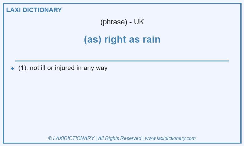 Definition (as) right as rain in British English
