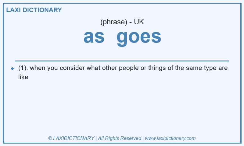 Definition as  goes in British English