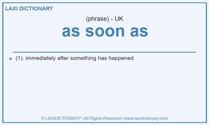 Definition as soon as in British English