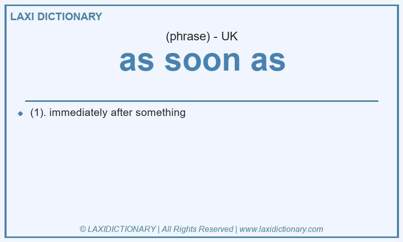 Definition as soon as in British English