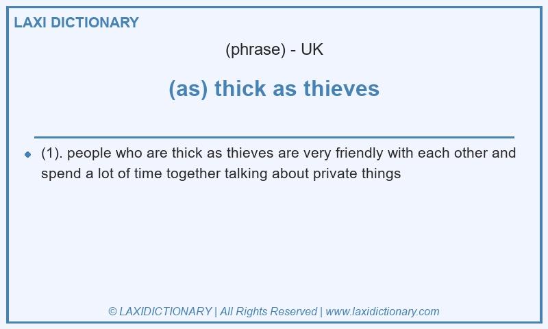 Definition (as) thick as thieves in British English