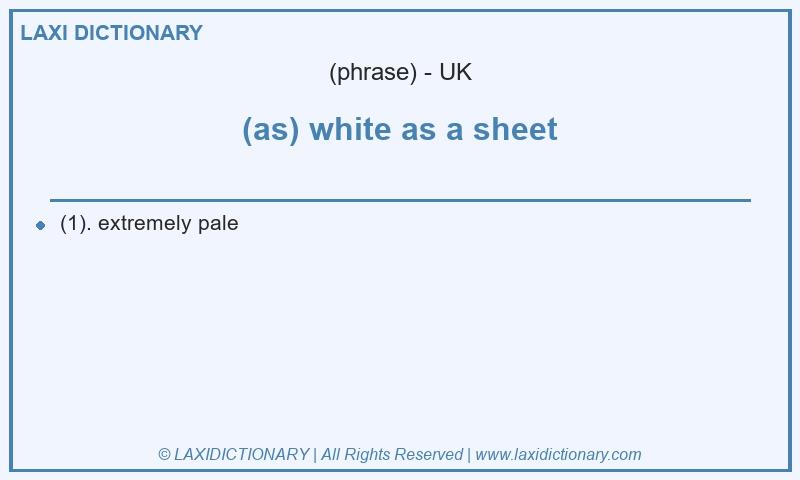 Definition (as) white as a sheet in British English