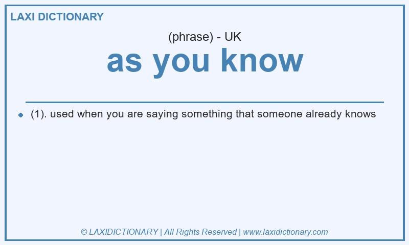 Definition as you know in British English