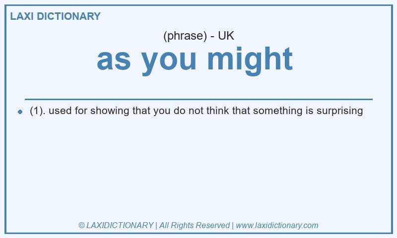 Definition as you might in British English