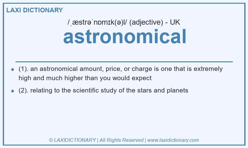 Definition astronomical in British English