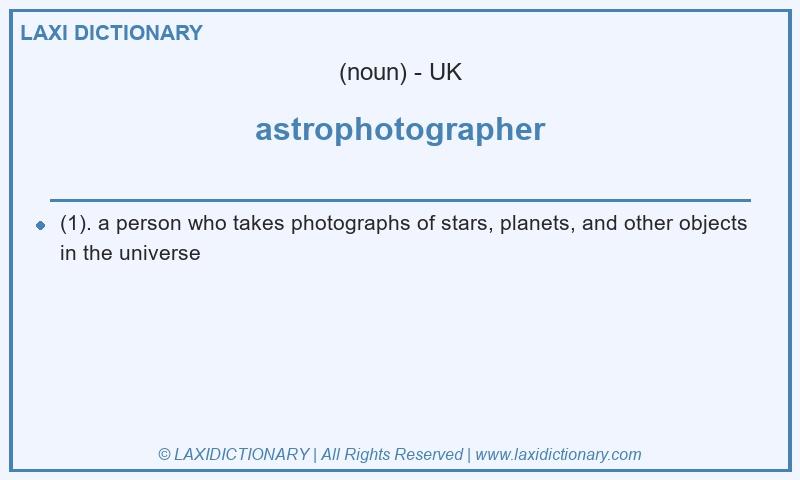 Definition astrophotographer in British English