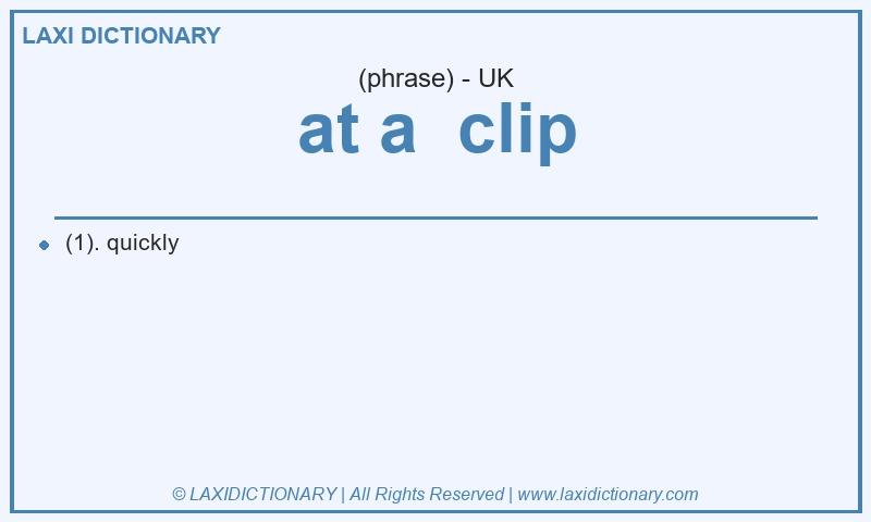 Definition at a  clip in British English