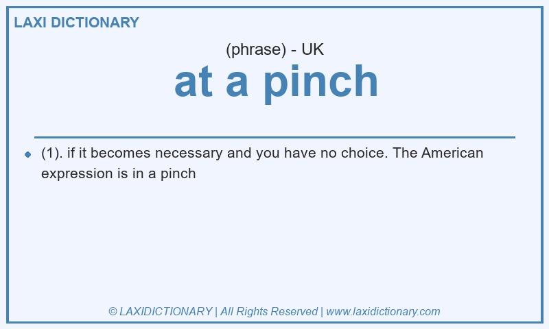 Definition at a pinch in British English