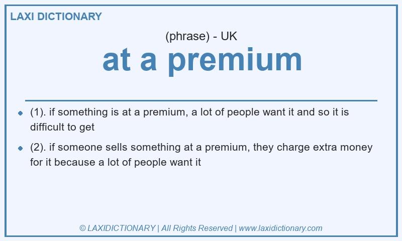 Definition at a premium in British English