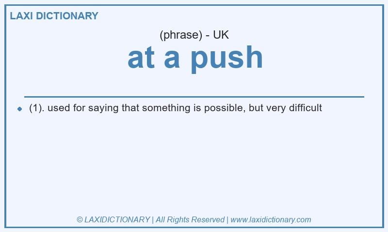 Definition at a push in British English