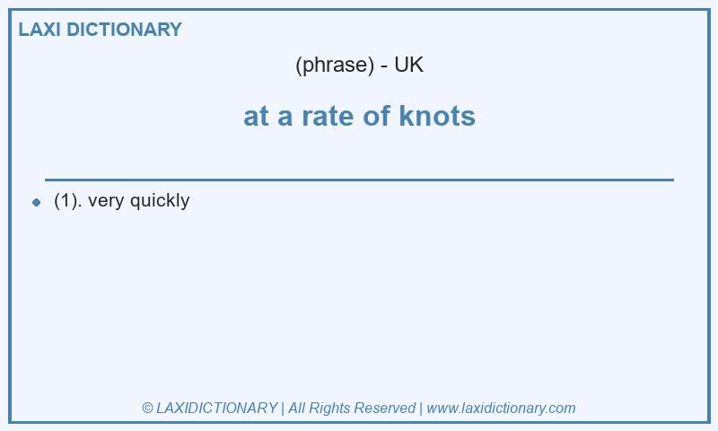 Definition at a rate of knots in British English