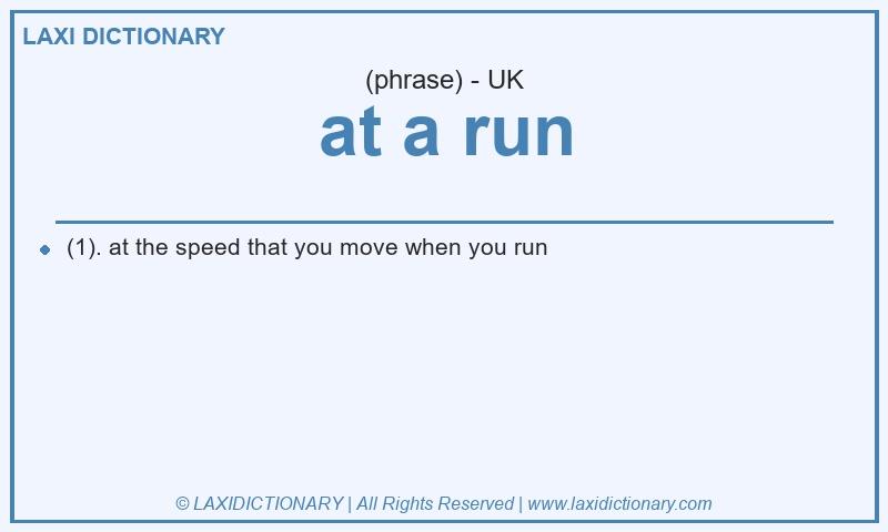Definition at a run in British English