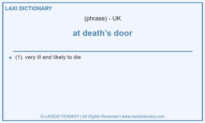 Definition at death’s door in British English