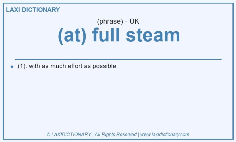 Definition (at) full steam in British English