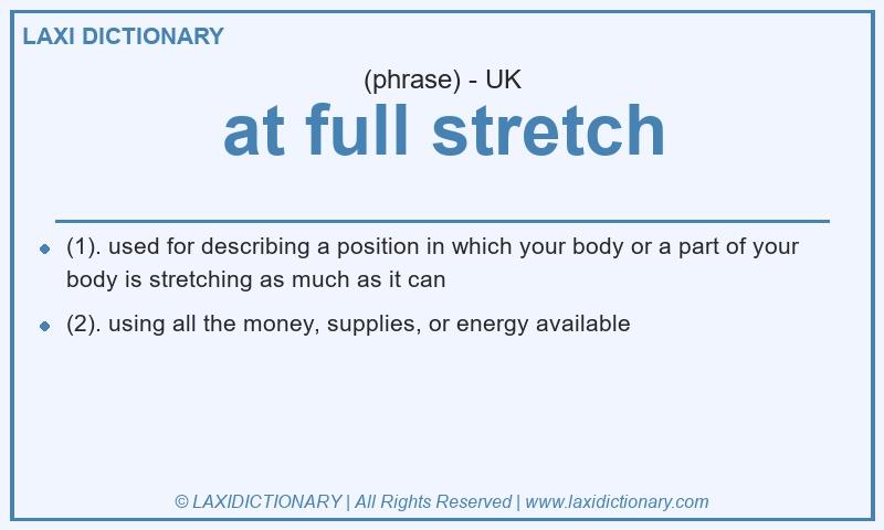 Definition at full stretch in British English