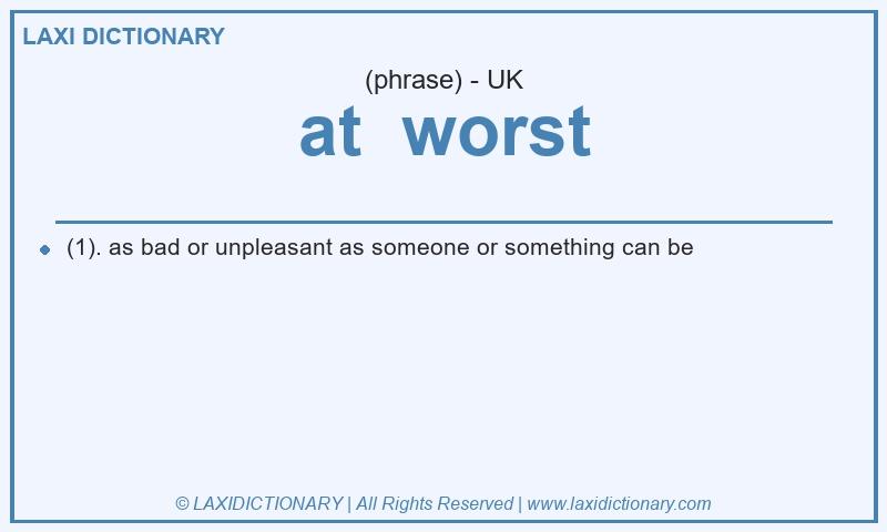 Definition at worst in British English