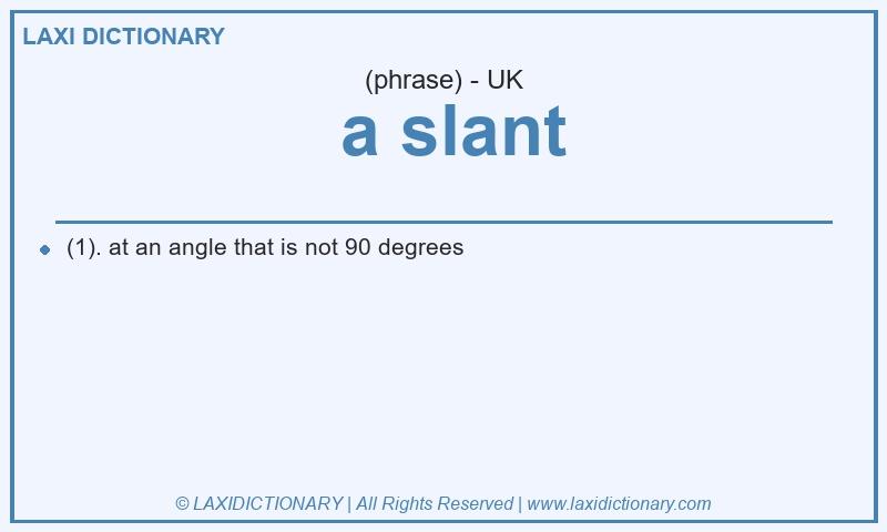 Definition  a slant in British English