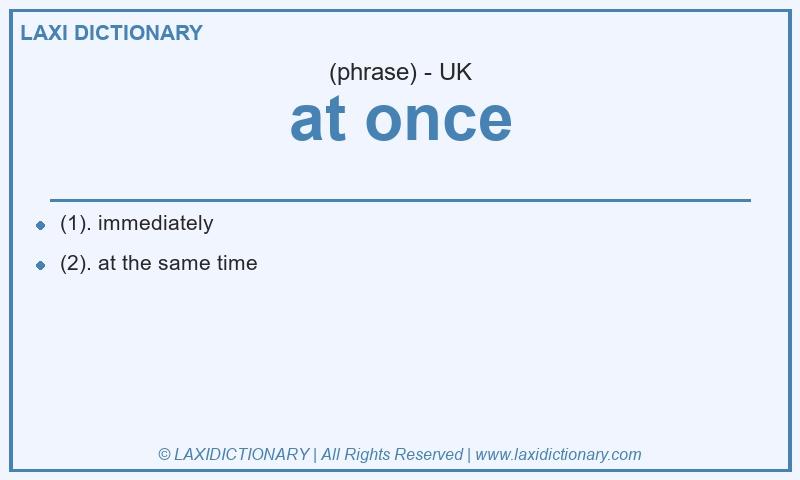 Definition at once in British English