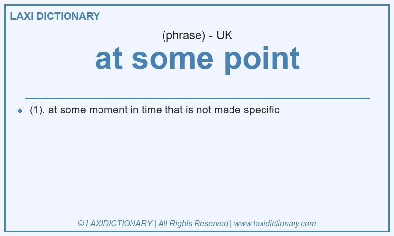 Definition at some point in British English