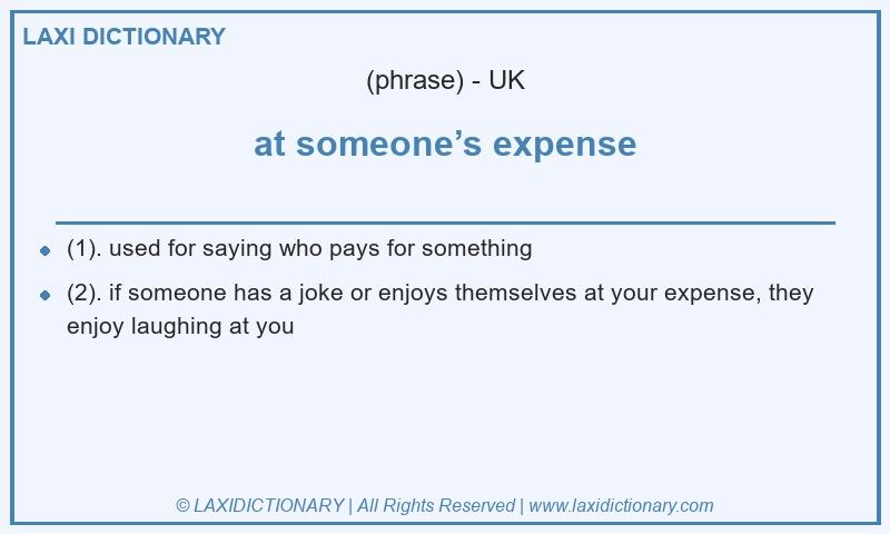 Definition at someone’s expense in British English