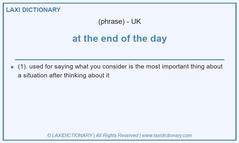 Definition at the end of the day in British English