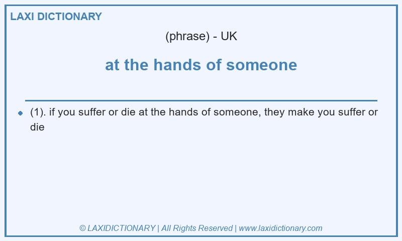 Definition at the hands of someone in British English