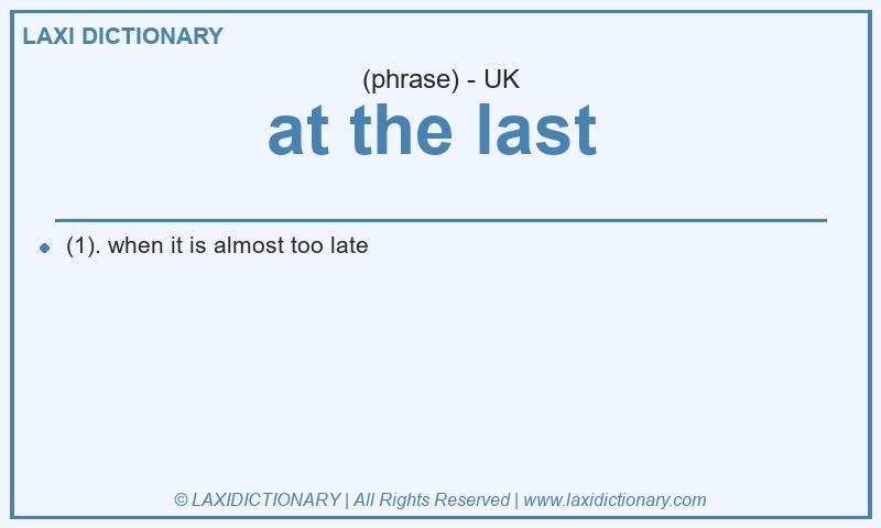Definition at the last  in British English