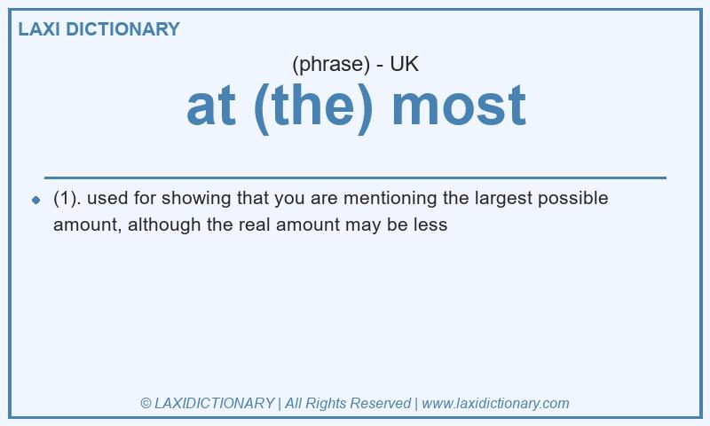 Definition at (the) most in British English
