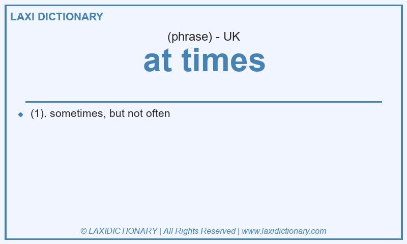 Definition at times in British English