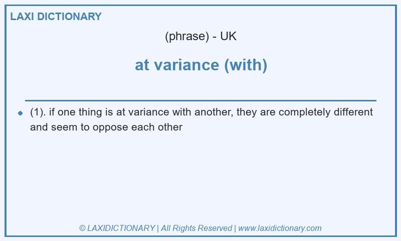 Definition at variance (with) in British English