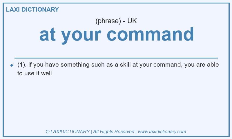 Definition at your command in British English