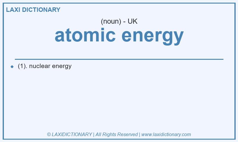 Definition atomic energy in British English