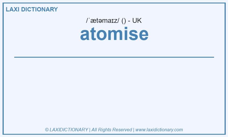 Definition atomise in British English