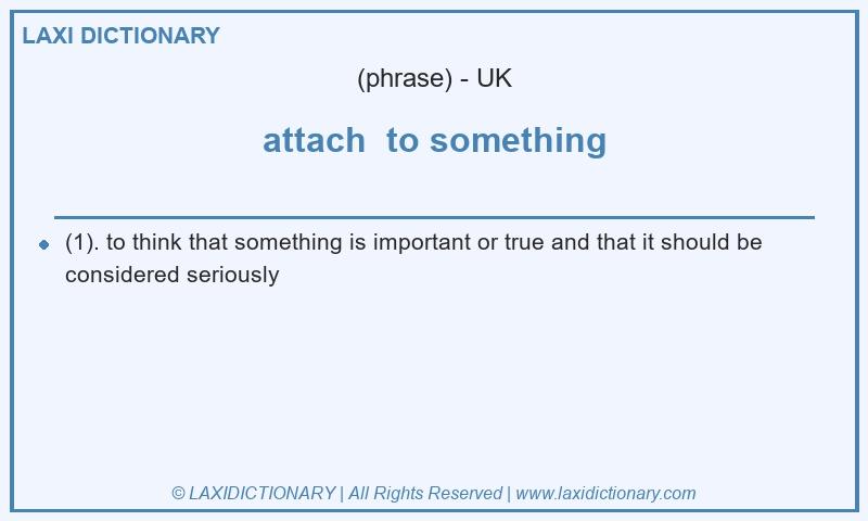 Definition attach to something in British English