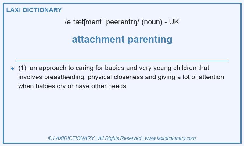 Definition attachment parenting in British English