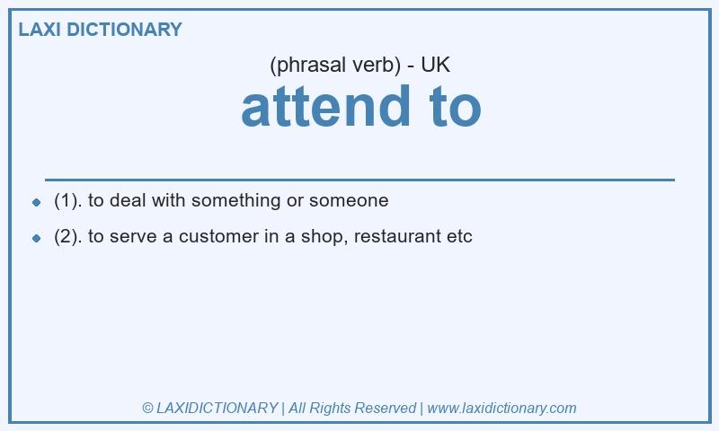 Definition attend to in British English