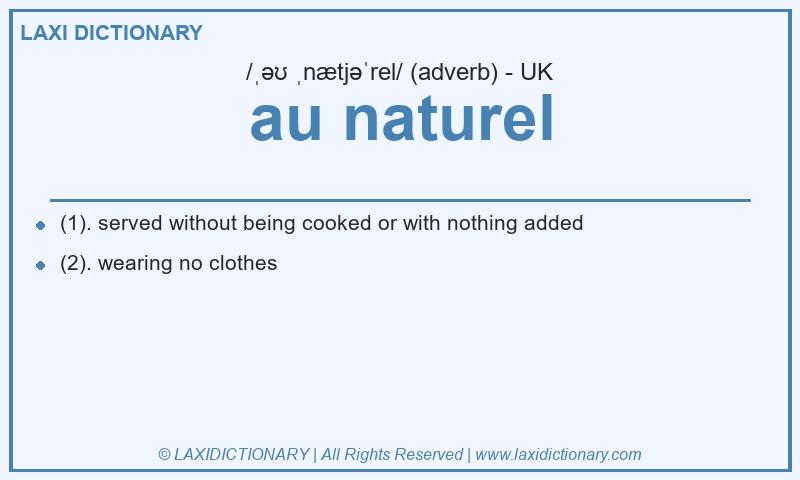 Definition au naturel in British English