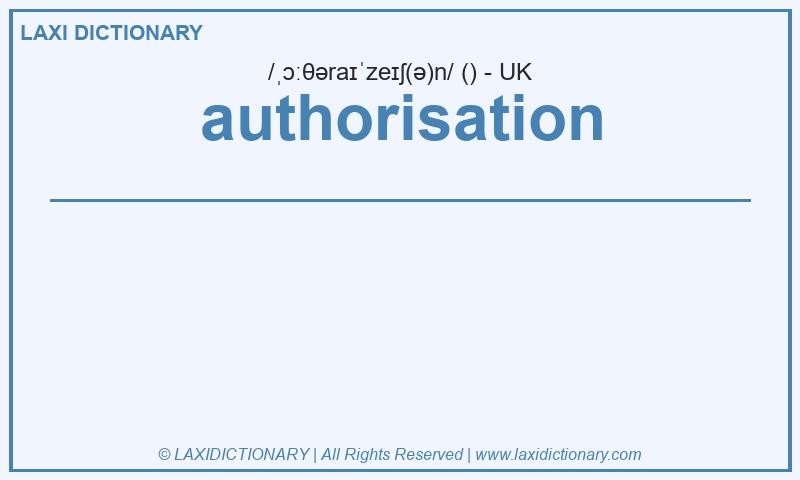 Definition authorisation in British English