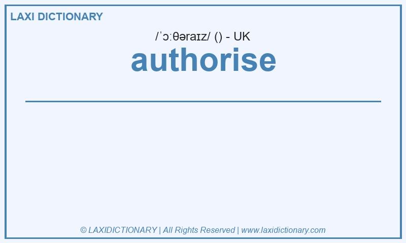 Definition authorise in British English