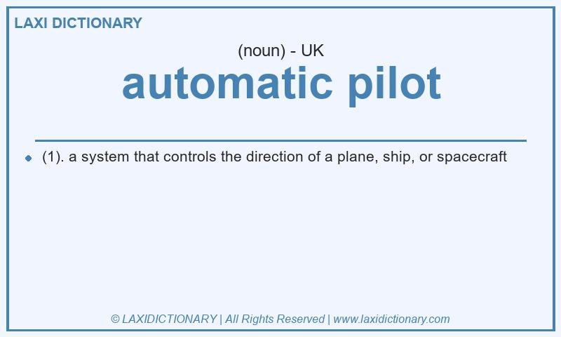 Definition automatic pilot in British English
