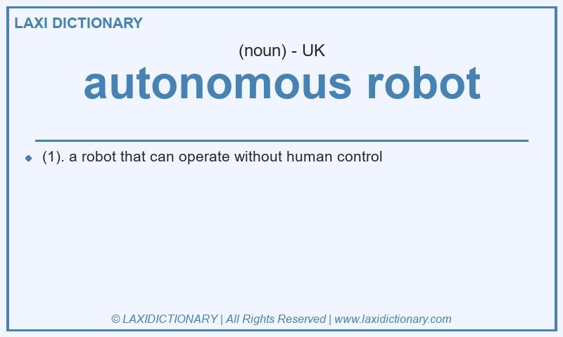 Definition autonomous robot in British English