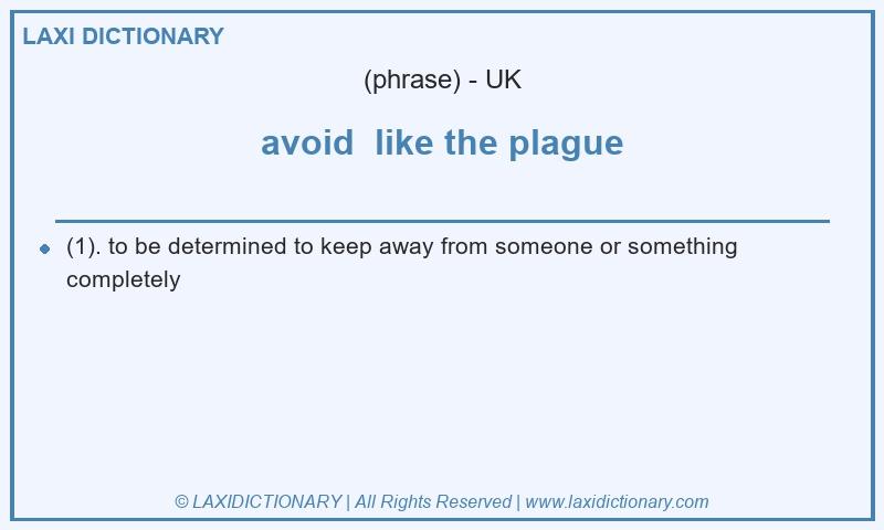 Definition avoid like the plague in British English