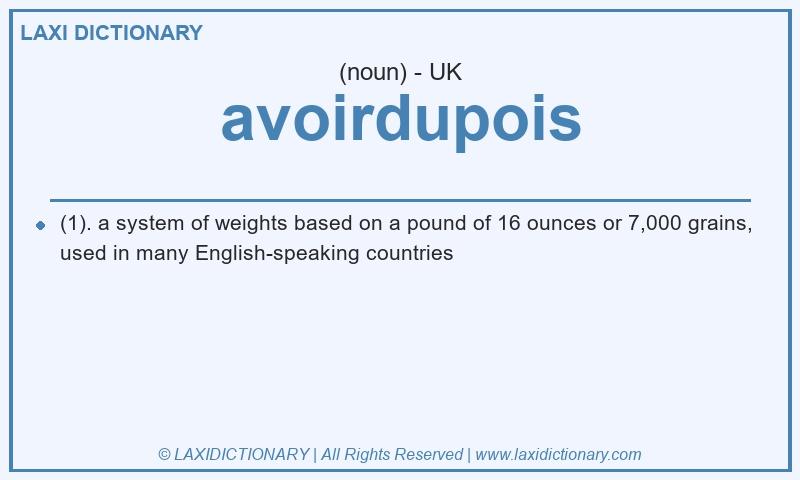 Definition avoirdupois in British English