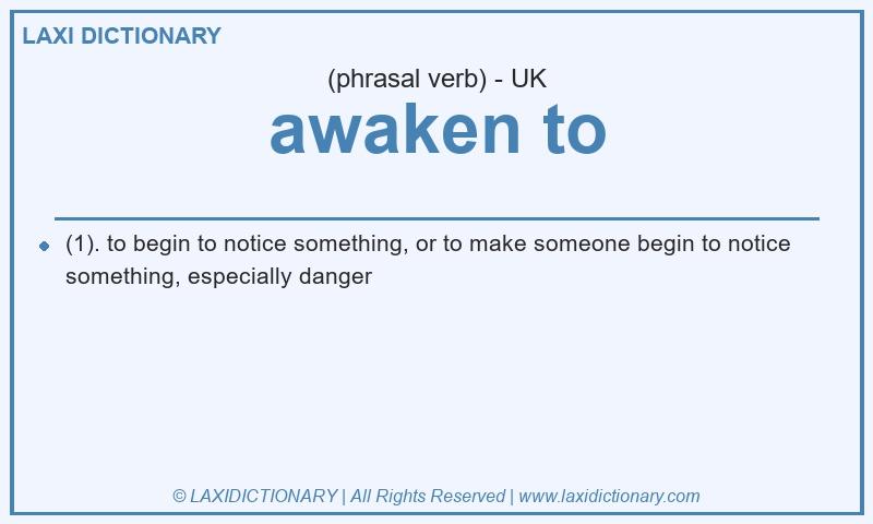 Definition awaken to in British English