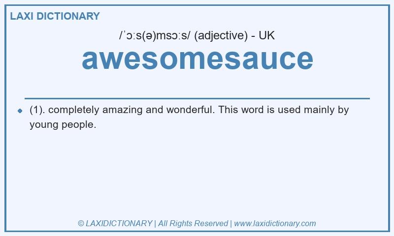 Definition awesomesauce in British English