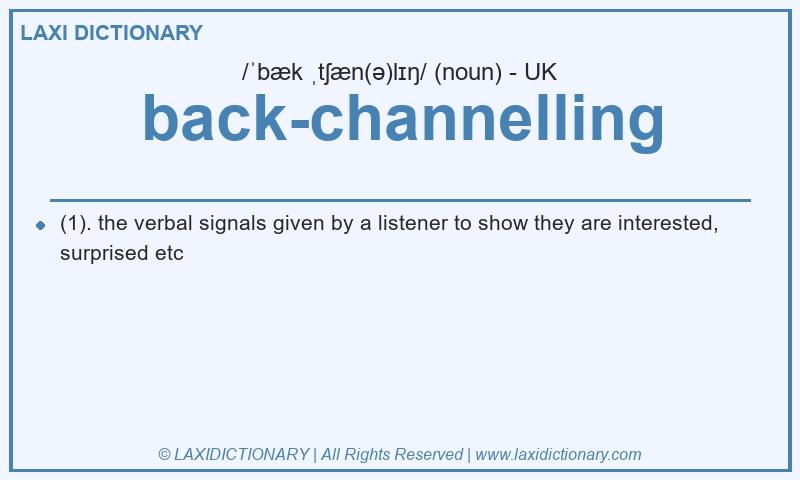 Definition back-channelling in British English
