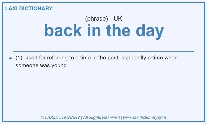 Definition back in the day in British English