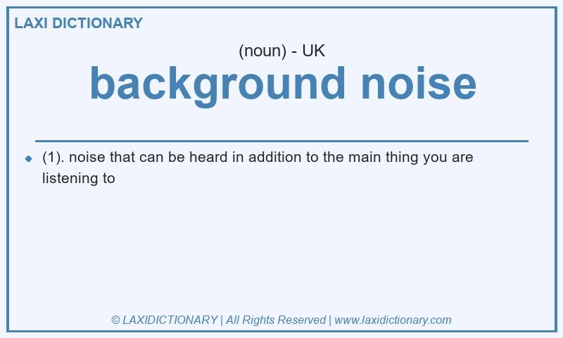 Definition background noise in British English