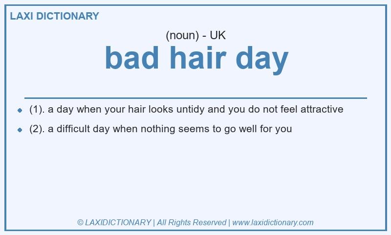 Definition bad hair day in British English