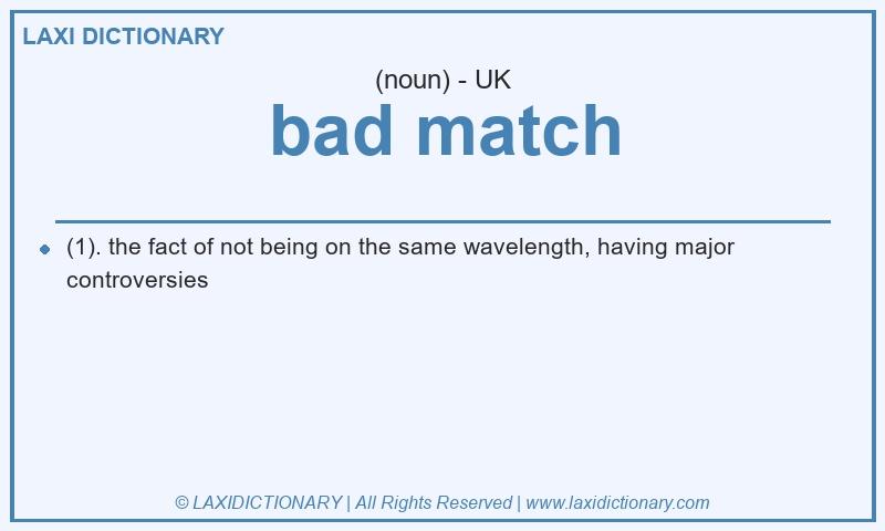 Definition bad match in British English